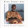 Seven Degrees North - King Sunny Ade