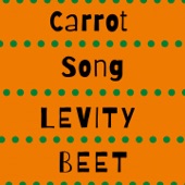 Levity Beet - Carrot Song