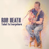 Rob Heath - Ticket to Everywhere