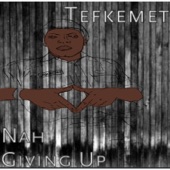 Tefkemet - Nah Giving Up