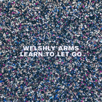Learn to Let Go-Welshly Arms