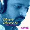 Vineet Shrivastav - Dheere Dheere Se