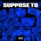 Suppose To - Single