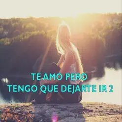 Te Amo Pero Tengo Que Dejarte Ir 2 - Single - Mc J Rap Te Amo Pero Tengo Que Dejarte Ir 2 - Single - Mc J Rap