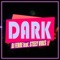 Dark (feat. Steely Vibes) - Dj Ferre lyrics