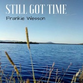 Frankie Wesson - Still Got Time