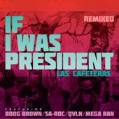 Las Cafeteras - If I Was President (feat. Boog Brown, Mega Ran, Sa-Roc & QVLN) [Remix]