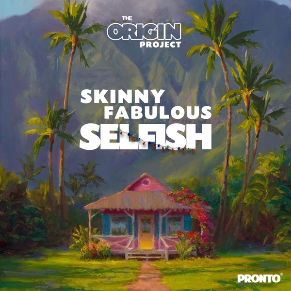 Skinny Fabulous - Selfish