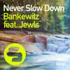 Never Slow Down (feat. Jewls) - Single album lyrics, reviews, download
