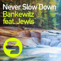 Never Slow Down (feat. Jewls) - Single by Bankewitz album reviews, ratings, credits