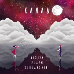 Kanaa - Single by Nucleya, 2jaym & Sublahshini album reviews, ratings, credits
