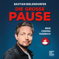 Bastian Bielendorfer - Die grosse Pause - Mein Corona-Tagebuch artwork