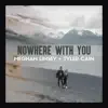 Nowhere With You - Single album lyrics, reviews, download