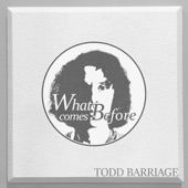Todd Barriage - Now The World