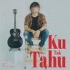 Ku Tak Tahu - Single