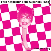 Fred Schneider & the Superions - Head on a Leg
