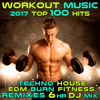 Workout Music 2017 Top 100 Hits Techno House Edm Burn Fitness Remixes 6 Hr DJ Mix - Workout Electronica