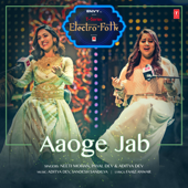 Aaoge Jab (From "T-Series Electro Folk") - Neeti Mohan, Payal Dev & Aditya Dev
