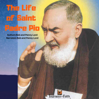 Bob and Penny Lord - The Life of Saint Padre Pio artwork
