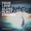 Your Love Alone is Not Enough - Single