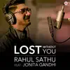 Lost Without You - Rahul Sathu Version - Single album lyrics, reviews, download