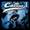 Calico 1 album lyrics, reviews, download