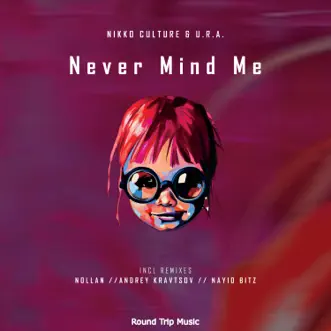 Never Mind Me - EP by Nikko Culture & U.R.A. album reviews, ratings, credits