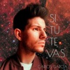 Si tú te vas - Single