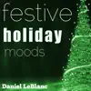 Festive Holiday Moods album lyrics, reviews, download