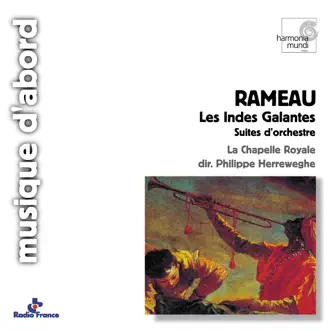 Rameau: Les Indes Galantes (Symphonies) by La Chapelle Royale & Philippe Herreweghe album reviews, ratings, credits