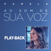 Pamela - Ao Som de Sua Voz (Playback)