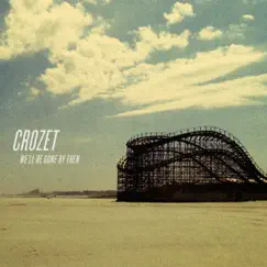 We'll Be Gone By Then by Crozet album reviews, ratings, credits