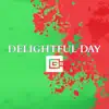 Delightful Day (feat. Wishlyst & Dan Bull) - Single album lyrics, reviews, download