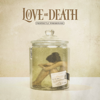 Love and Death - Perfectly Preserved  artwork