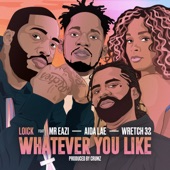 Whatever You Like (feat. Aida Lae, Wretch 32 & Mr Eazi) artwork