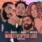 Whatever You Like (feat. Aida Lae, Wretch 32 & Mr Eazi) artwork