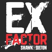 Shawn Bilton - Ex-Factor