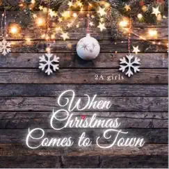 When Christmas Comes to Town - Single by 2a Girls album reviews, ratings, credits