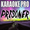 Prisoner (Originally Performed by Miley Cyrus and Dua Lipa) [Instrumental Version] - Karaoke Pro