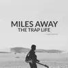 Miles Away (The Trap Life) - Single album lyrics, reviews, download