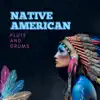 Native American Flute and Drums - Hypnotic Music for Shamanic Astral Projection album lyrics, reviews, download