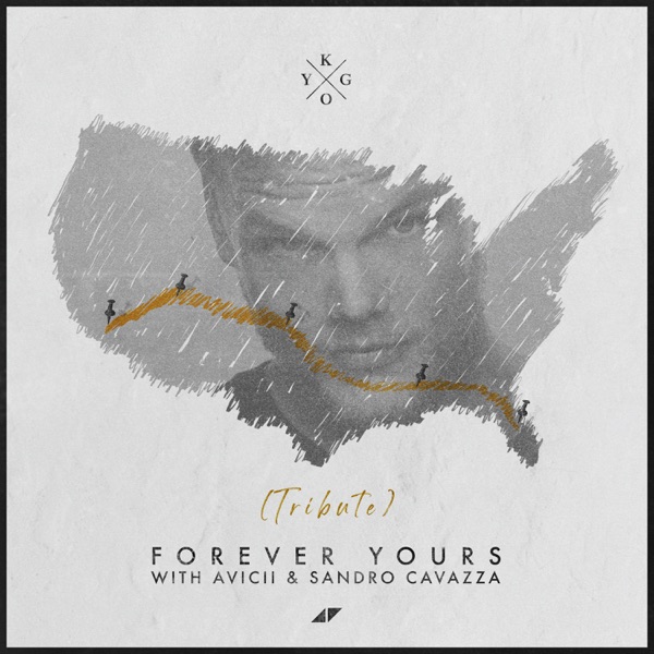 Forever Yours (Avicii Tribute) - Single - Kygo, Avicii & Sandro Cavazza