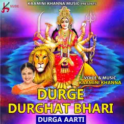 Durge Durghat Bhari Durga Aarti - Single by Kamini Khanna album reviews, ratings, credits
