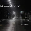 Stream & download Nowhere To Go (feat. Kilo) - Single