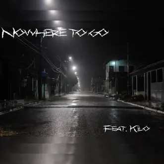 Nowhere To Go (feat. Kilo) - Single by Loyalty 1st Ent album reviews, ratings, credits