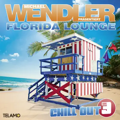 Florida Lounge Chill Out, Vol. 3 - Michael Wendler Florida Lounge Chill Out, Vol. 3 - Michael Wendler
