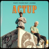 Party Favor/JAHMED - ACTUP (with JAHMED)