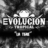 Evolución Tropical - La Tere