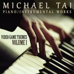 Piano/Instrumental Works: Video Game Themes - Volume I by Michael Tai album reviews, ratings, credits