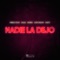 Nadie La Dejo (feat. Rafa Pabön & Cauty) - Dímelo Flow, Dalex & Lyanno lyrics